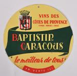 Baptistin Caracous 
Vins des Côtes de Provence
Plaque émaillée ronde, Diam....