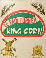Le Pain Turner
King Corn
Tôle imprimée, imp. Lutinier 
75 x 60...