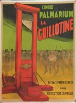 Affiche cirque Palmarium "La guillotine"
reconstitution exacte d'une exécution capitale. Entoilée....