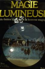 Livre La magie Lumineuse (du théâtre d'ombres à la lanterne...
