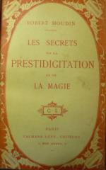 Les secrets de la prestidigitation
Robert-Houdin  -1880-
Dos de reliure Frottée.
Lagny...