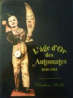 L'Age D'Or Des Automates
(1848-1914)
Christian Bailly
Editions Ars Mundi
1991- 360 pages -