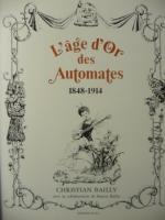 L'Age D'Or Des Automates
(1848-1914)
Christian Bailly
Editions Ars Mundi
1991- 360 pages -