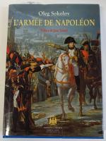 OLEG SOKOLOV. L'Armée de Napoléon, Préface de Jean Tulard, relié...
