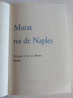 GARNIER (Jean-Paul). Murat, Roi de Naples. 1959, Librairie Plon.
LUCAS-DUBRETON J....