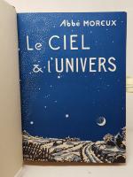 MOREUX (Abbé Th) - Le Ciel et l'Univers, Astronomie moderne,...