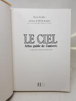 KOHLER (Pierre) -  Le CIEL, Atlas guide de l'univers,...
